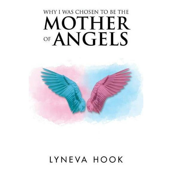 Why I Was Chosen to Be the Mother of Angels (Paperback)
