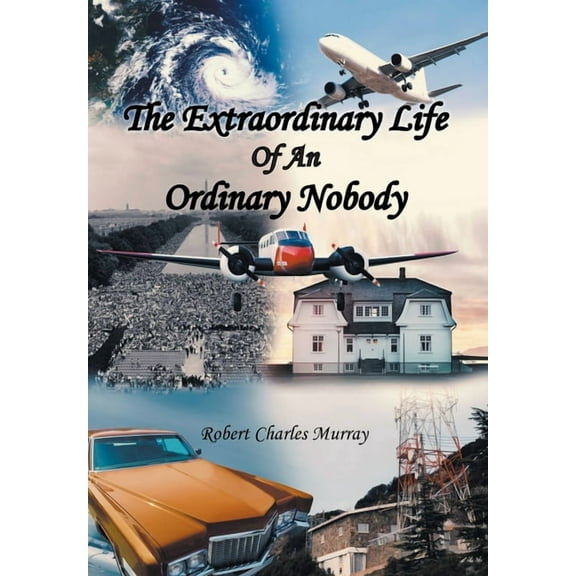 The Extraordinary Life Of An Ordinary Nobody, (Hardcover)