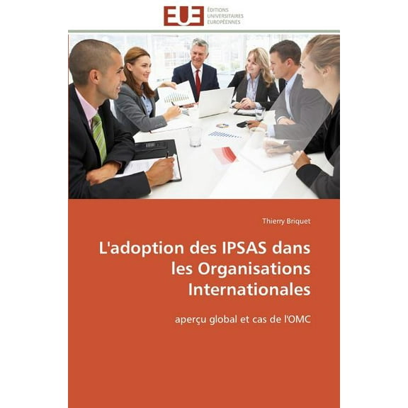 L'Adoption Des Ipsas Dans Les Organisations Internationales (Paperback)