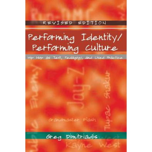Pre-Owned Performing Identity/Performing Culture: Hip Hop as Text, Pedagogy, and Lived Practice (Paperback) 1433105381 9781433105388