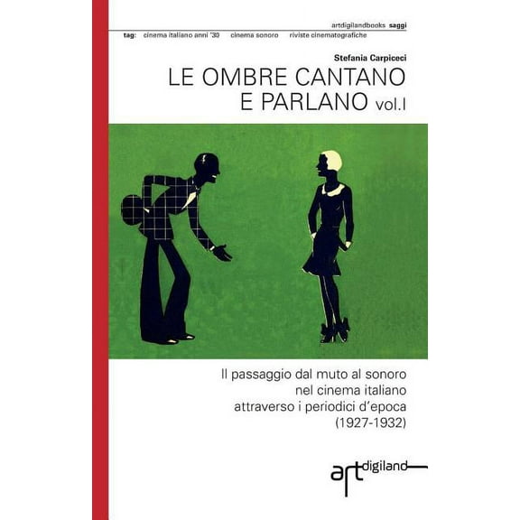 Le ombre cantano e parlano: Il passaggio dal muto al sonoro nel cinema italiano attraverso i periodici d?epoca (1927-1932) (Paperback)
