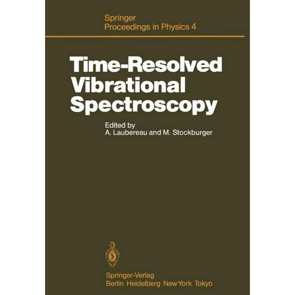 Springer Proceedings in Physics Time-Resolved Vibrational Spectroscopy: Proceedings of the 2nd International Conference, Emil-Warburg-Symposium, Bayreut, Book 4, (Paperback)