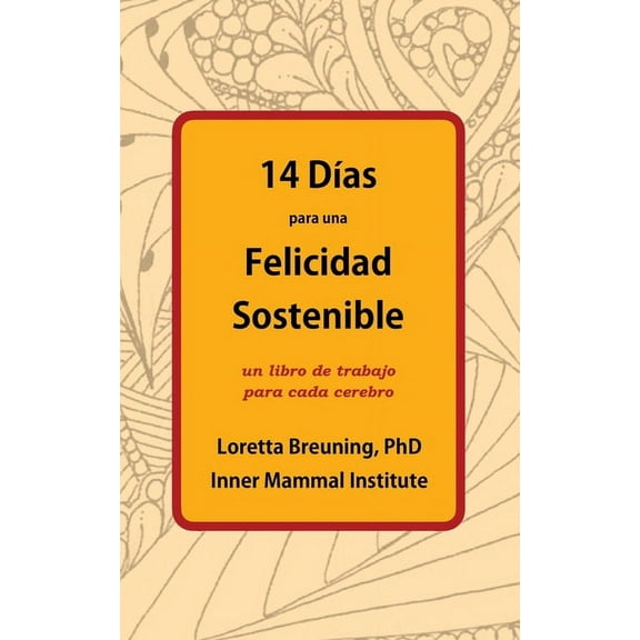 14 Días para una Felicidad Sostenible: un libro de trabajo para cada cerebro, (Paperback)