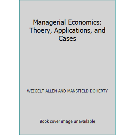 Managerial Economics: Thoery, Applications, and Cases 8130908603 (Paperback - Used)