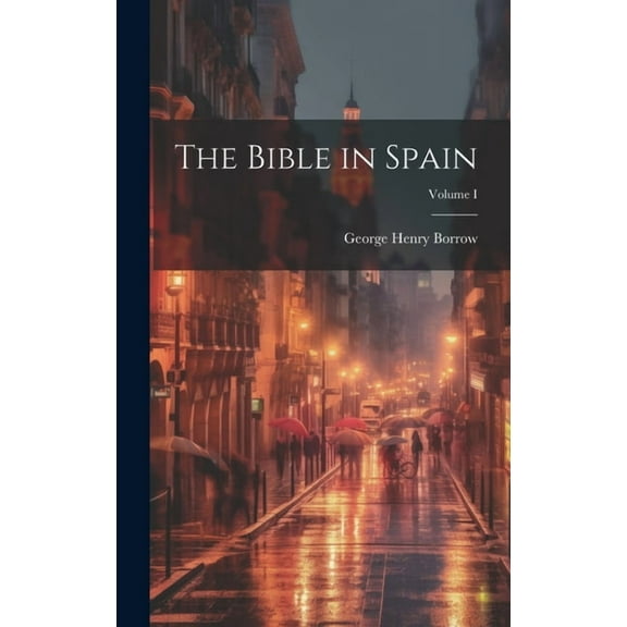 The Bible in Spain; Volume I (Hardcover)