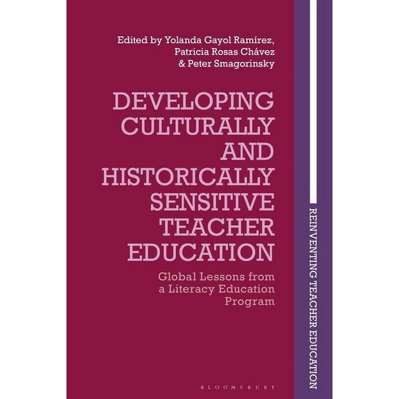 Reinventing Teacher Education Developing Culturally and Historically Sensitive Teacher Education: Global Lessons from a Literacy Education Program, (Paperback)