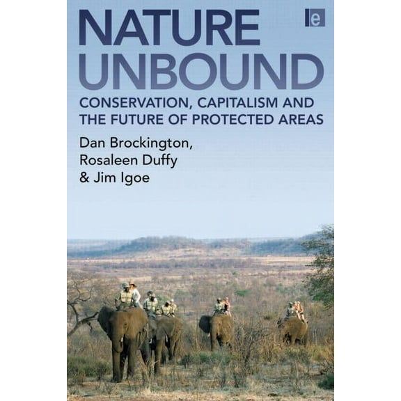 Nature Unbound: Conservation, Capitalism and the Future of Protected Areas, (Paperback)