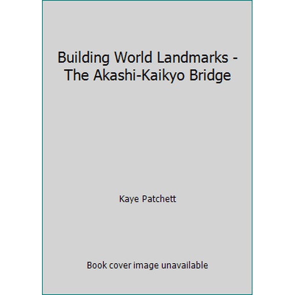 Pre-Owned Building World Landmarks - The Akashi-Kaikyo Bridge (Hardcover) 1410301400 9781410301406