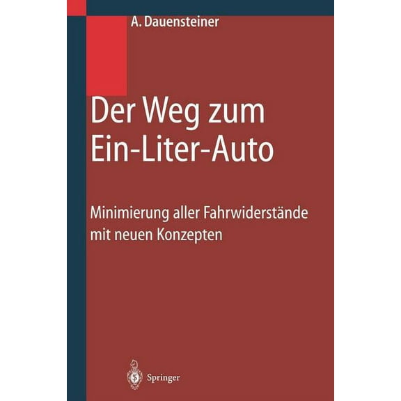 Der Weg Zum Ein-Liter-Auto: Minimierung Aller FahrwiderstÃ¤nde Mit Neuen Konzepten, (Paperback)