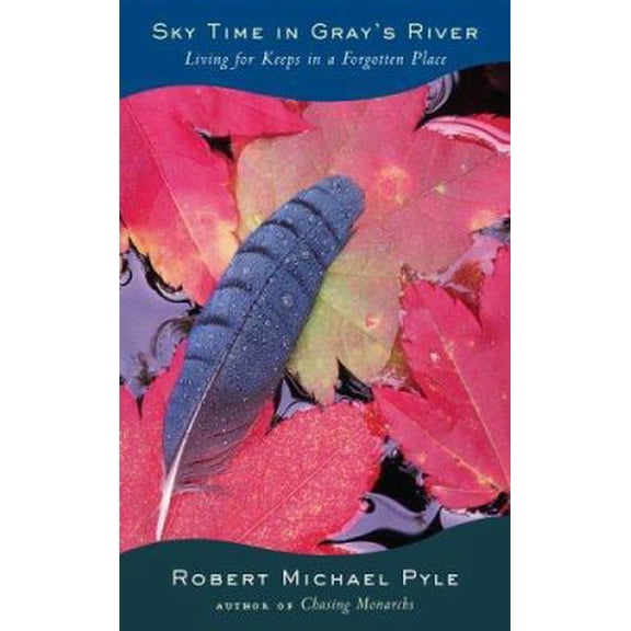 Pre-Owned Sky Time in Gray's River: Living for Keeps in a Forgotten Place (Hardcover) 039582821X 9780395828212