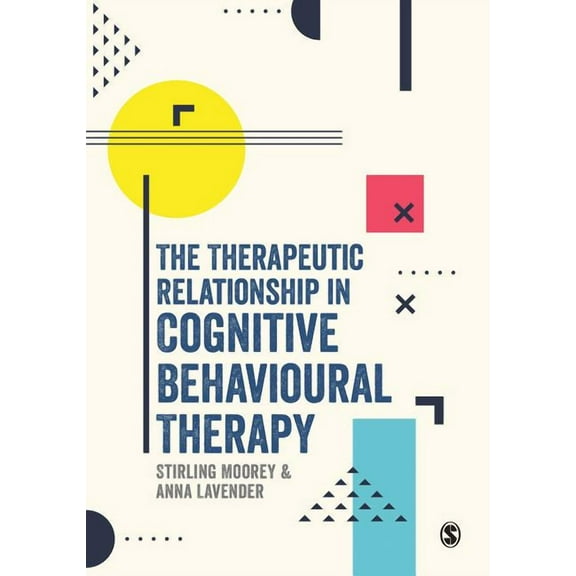The Therapeutic Relationship in Cognitive Behavioural Therapy, (Paperback)