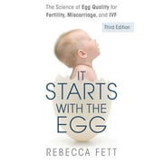 It Starts with the Egg: The Science of Egg Quality for Fertility, Miscarriage, and IVF (Third Edition), (Paperback)
