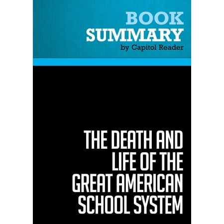 Summary of The Death and Life of the Great American School System: How Testing and Choice are Undermining Education - Diane Ravitch - (Best School Systems In America)