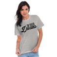 thumbnail image 5 of In Your Dreams Sassy Inspirational Women's Graphic T Shirt Tees Brisco Brands S, 5 of 5