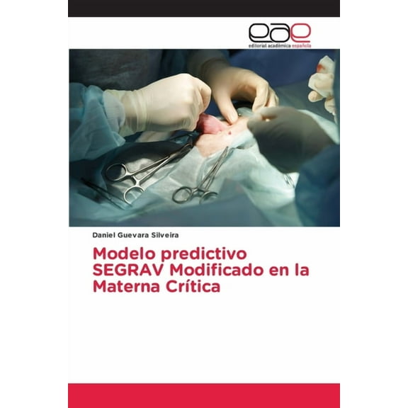Modelo predictivo SEGRAV Modificado en la Materna CrÃtica, (Paperback)