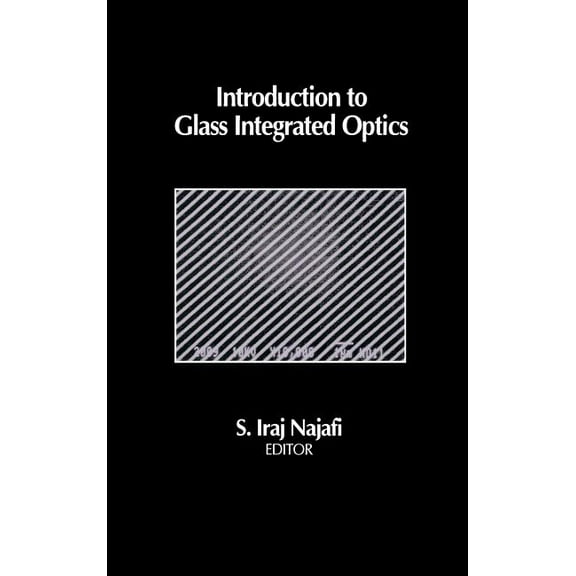 Artech House Optoelectronics Library: Introduction to Glass Integrated Optics (Hardcover)