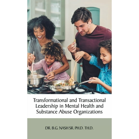 Transformational and Transactional Leadership in Mental Health and Substance Abuse Organizations, (Hardcover)