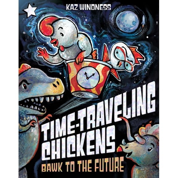 Time-Traveling Chickens Bawk to the Future: A Star Chapter Book, (Paperback)