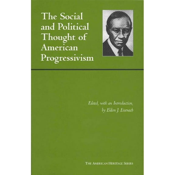 The American Heritage Series: Social and Political Thought of American Progressivism (Paperback)