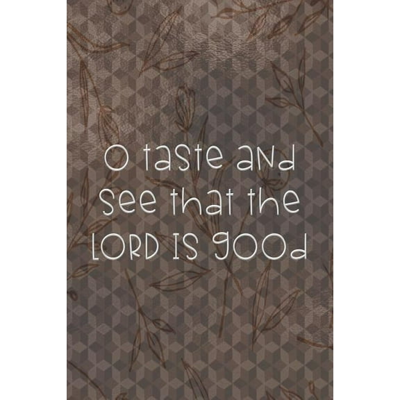 O Taste And See That The LORD Is Good: Dot Grid Paper (Paperback)