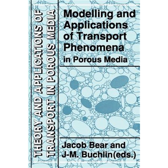 Pre-Owned Theory and Applications of Transport in Modelling and Applications of Transport Phenomena in Porous Media, Book 5, (Paperback)