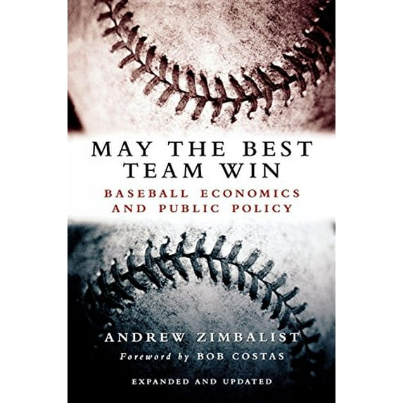 Pre-Owned May the Best Team Win: Baseball Economics and Public Policy (Paperback) 081579729X 9780815797296