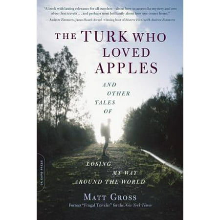 The Turk Who Loved Apples : And Other Tales of Losing My Way Around the (Best Apples In The World)
