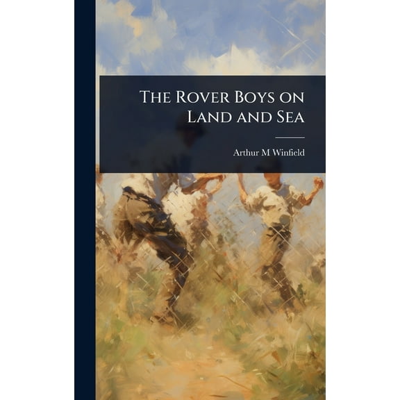 The Rover Boys on Land and Sea, (Hardcover)