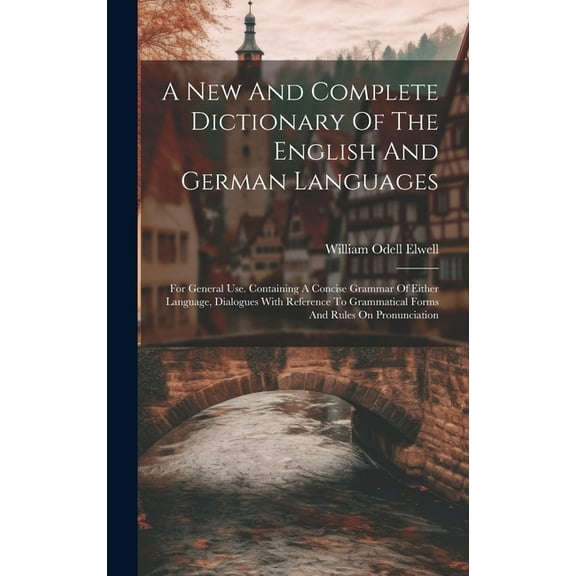A New And Complete Dictionary Of The English And German Languages (Hardcover)