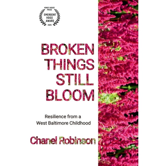 Broken Things Still Bloom: Resilience from a West Baltimore Childhood, (Paperback)