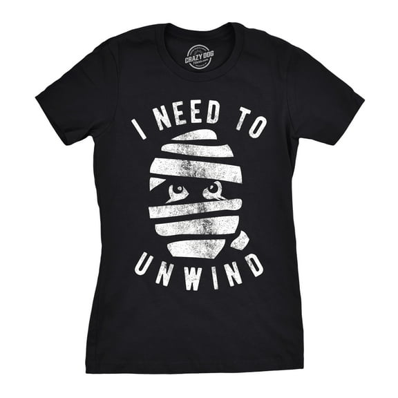 Womens I Need to Unwind T Shirt Funny Mummy Halloween Tee for Ladies Womens Graphic Tees
