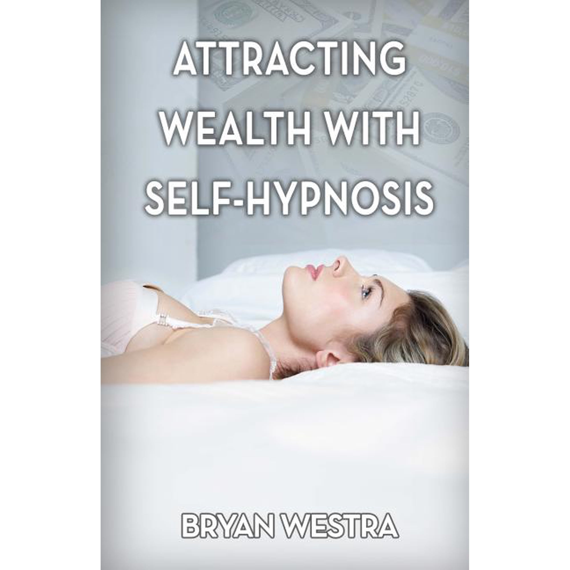 Attracting Wealth With Self-Hypnosis (Paperback)