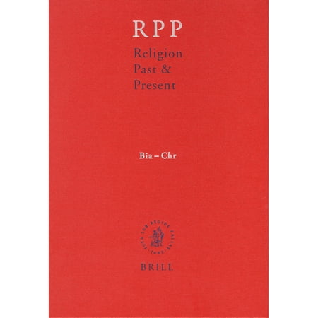 Religion Past and Present Religion Past and Present Volume 2 (Bia-Chr) Book 2 (Hardcover)