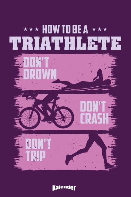 Mein How To Be A Triathlete Triathlon Kalender : Cooler Kalender für Triathleten, Triathletinnen 