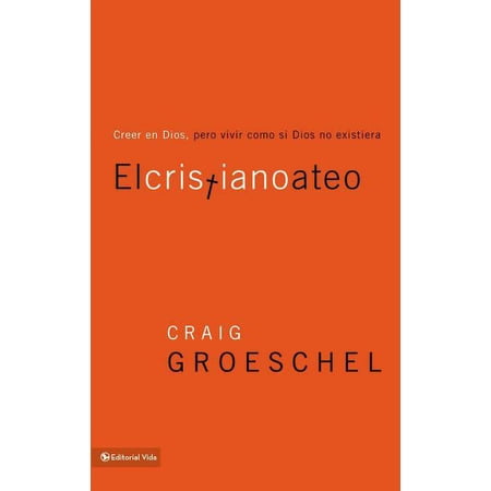 El cristiano ateo: Creer en Dios, pero vivir como si Dios no existiera = The Christian Atheist, (Paperback)