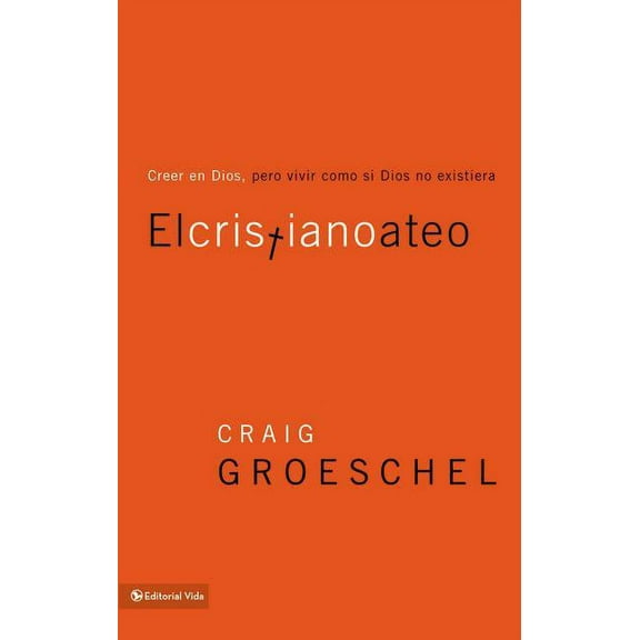 El cristiano ateo: Creer en Dios, pero vivir como si Dios no existiera = The Christian Atheist, (Paperback)