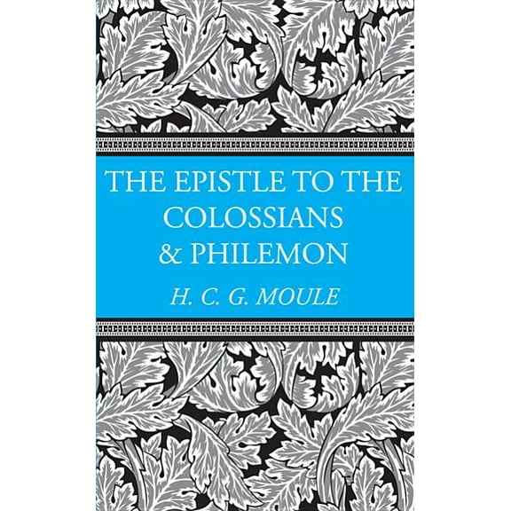 H.C.G. Moule Biblical Library: The Epistles to the Colossians and Philemon (Paperback)