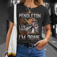 thumbnail image 4 of Im A Pendleton I Dont Stop When I Am Tired I Stop When Im Done TShirt, 4 of 6
