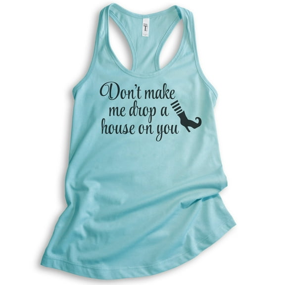Don't Make Me Drop A House On You Tank Top, Ladies Racerback Tank Top, Cute Halloween Funny Witch Tank, Cancun, Small