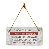 I Would Like To Thank My Middle Finger For Always Sticking Up For Me When I Needed It. 5x10 Hanging Plus Wall or Door Sign | Funny Home Decor