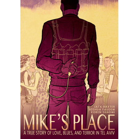 Mike's Place : A True Story of Love, Blues, and Terror in Tel