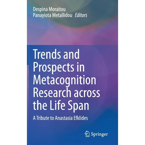 Trends and Prospects in Metacognition Research Across the Life Span: A Tribute to Anastasia Efklides, (Hardcover)