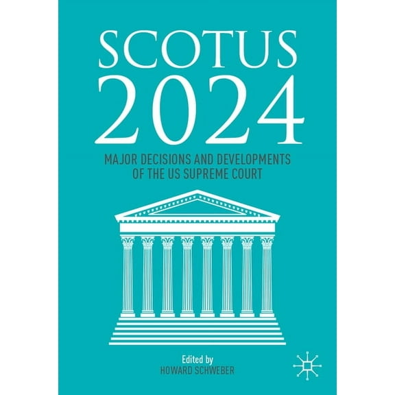 Scotus 2024: Major Decisions and Developments of the Us Supreme Court, (Paperback)