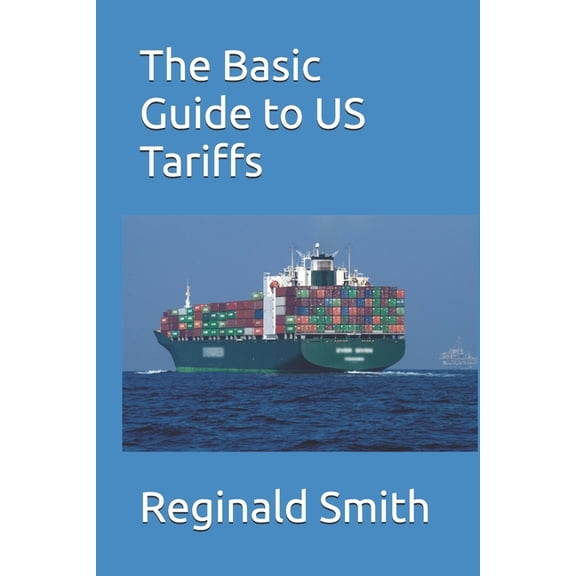 The Basic Guide to US Tariffs, (Paperback)
