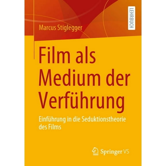 Film ALS Medium Der VerfÃ¼hrung: EinfÃ¼hrung in Die Seduktionstheorie Des Films, (Paperback)