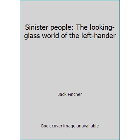 Pre-Owned Sinister people: The looking-glass world of the left-hander (Hardcover) 039911839X 9780399118395