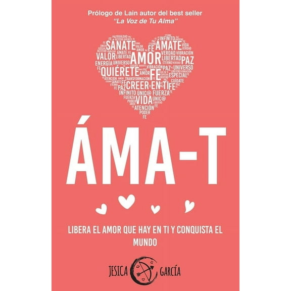 Áma-T: Libera el amor que hay en ti y conquista el mundo (Paperback)