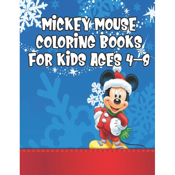 Mickey Mouse Coloring Books For Kids Ages 4-8: Mickey Mouse Coloring Books For Kids Ages 4-8. Perfect Gift for Kids And Adults That Love Mickey Mouse