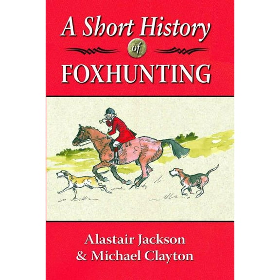 A Short History of Foxhunting (Hardcover)