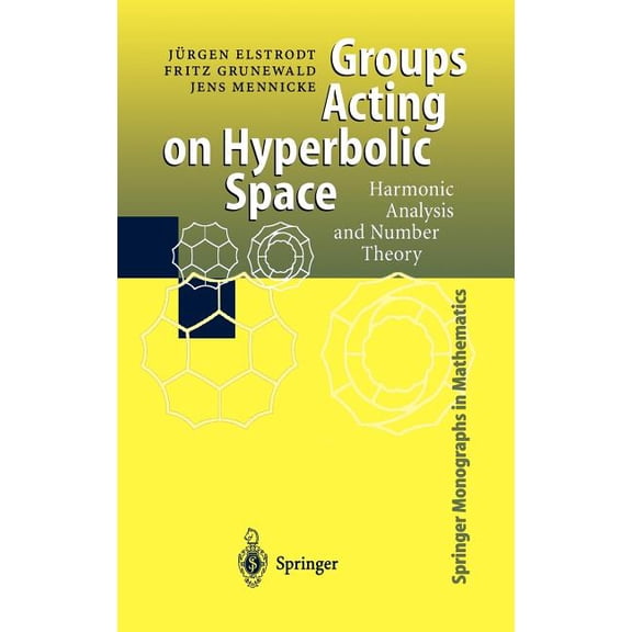 Springer Monographs in Mathematics Groups Acting on Hyperbolic Space: Harmonic Analysis and Number Theory, (Hardcover)